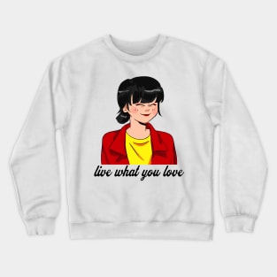 Live what you love Crewneck Sweatshirt